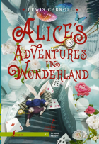 Льюис Кэрролл - Alice`s Adventures in Wonderland. Level A2