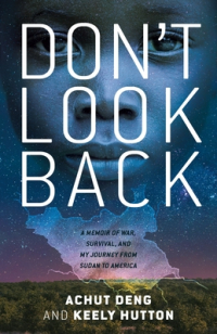  - Don't Look Back: A Memoir of War, Survival, and My Journey from Sudan to America