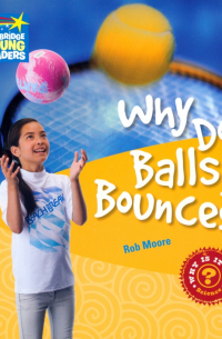 Moore Rob - Why Do Balls Bounce? Level 6. Factbook