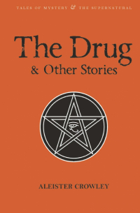 Алистер Кроули - The Drug and Other Stories