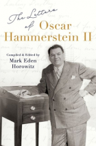 Mark Eden Horowitz - The Letters of Oscar Hammerstein II