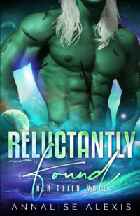 Annalise Alexis - Reluctantly Found