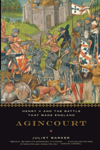 Juliet Barker - Agincourt: Henry V and the Battle That Made England