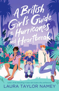 Лора Тейлор Нейми - A British Girl's Guide to Hurricanes and Heartbreak