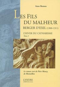 Анн Бренон - Les fils du malheur: berger d'exil (1300–1311): le roman vrai de Pèire Maury, de Montaillou
