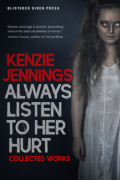 Kenzie Jennings - Always Listen to Her Hurt: Collected Works