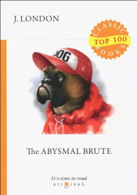 Джек Лондон - The Abysmal Brute