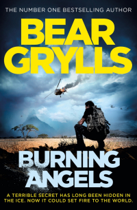 Беар Гриллс - Burning Angels