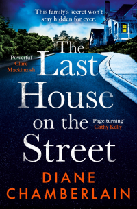 Диана Чемберлен - The Last House on the Street