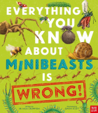 Crumpton Nick - Everything You Know About Minibeasts is Wrong!