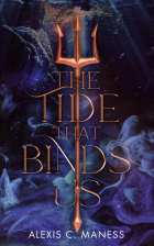 Alexis C. Maness - The Tide That Binds Us