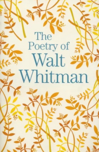 Walt Whitman - The Poetry of Walt Whitman