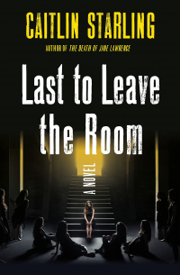 Кейтлин Старлинг - Last to Leave the Room