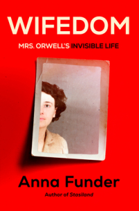 Анна Фандер - Wifedom: Mrs. Orwell's Invisible Life