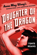 Юньте Хуан - Daughter of the Dragon: Anna May Wong&#039;s Rendezvous with American History