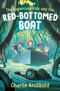 Charlie Archbold - The Sugarcane Kids and the Red-bottomed Boat