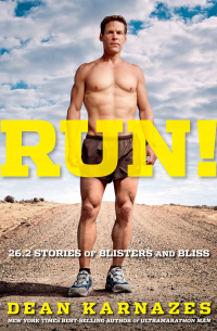 Дин Карназес - Run!: 26.2 Stories of Blisters and Bliss
