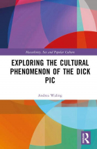 Андреа Уолинг - Exploring the Cultural Phenomenon of the Dick Pic
