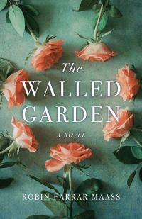 Robin Farrar Maass - The Walled Garden