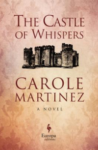 Carole Martinez - The Castle of Whispers