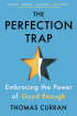 Thomas Curran - The Perfection Trap: Embracing the Power of Good Enough