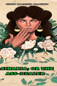 Плавт - Asinaria; or The Ass-Dealer (Unabridged)