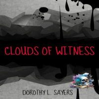 Дороти Ли Сэйерс - Clouds of Witness (Unabridged)