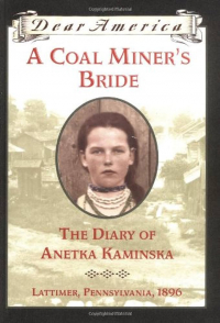 Сьюзен Кэмпбелл Бартолетти - A Coal Miner's Bride The Diary of Anetka Kaminska, Lattimer, Pennsylvania, 1896
