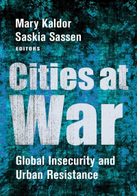  - Cities at War: Global Insecurity and Urban Resistance