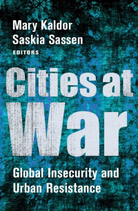  - Cities at War: Global Insecurity and Urban Resistance
