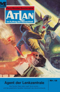 Atlan 12: Agent der Lenkzentrale