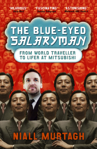 Найал Муртаг - The Blue-eyed Salaryman: From World Traveller to Lifer at Mitsubishi