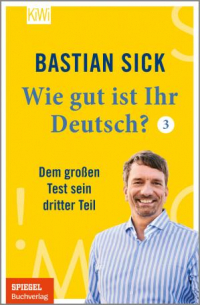 Бастиан Зик - Wie gut ist Ihr Deutsch? 3: Dem großen Test sein dritter Teil