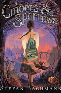 Стефан Бахманн - Cinders & Sparrows