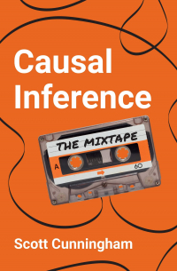 Скотт Каннингем - Causal Inference: The Mixtape
