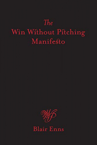 Blair Enns - A Win Without Pitching Manifesto