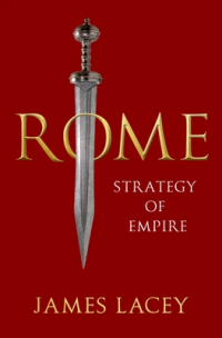 Джеймс Лэйси - Rome: Strategy of Empire