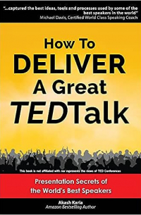 Акаш Кариа - How to Deliver a Great TED Talk: Presentation Secrets of the World's Best Speakers