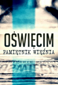 Nieznany - Oświęcim. Pamiętnik więźnia