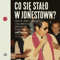 Джефф Гуинн - Co się stało w Jonestown? Sekta Jima Jonesa i największe zbiorowe samob?jstwo