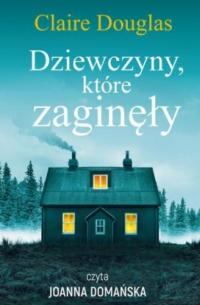 Claire Douglas - Dziewczyny, które zaginęły