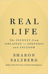 Шарон Зальцберг - Real Life: The Journey from Isolation to Openness and Freedom