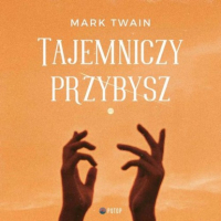 Марк Твен - Tajemniczy Przybysz