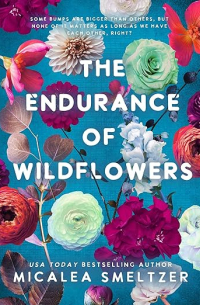 Микалеа Смелтцер - Endurance of Wildflowers