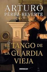 Артуро Перес-Реверте - El Tango de La Guardia Vieja