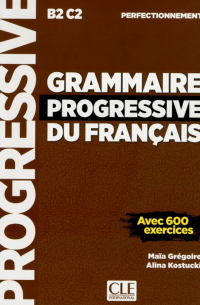 Grammaire progressive du français. Niveau perfectionnement. B2/C2