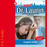 Viola Maybach - Zu jung f?r ein Kind? - Der neue Dr. Laurin, Band 93 (ungek?rzt)