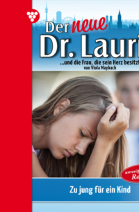Viola Maybach - Zu jung f?r ein Kind? - Der neue Dr. Laurin, Band 93 (ungek?rzt)