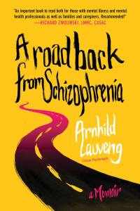 Арнхильд Лаувенг - A Road Back from Schizophrenia: A Memoir