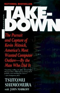  - Takedown: The Pursuit and Capture of Kevin Mitnick, America's Most Wanted Computer Outlaw - By the Man Who Did It